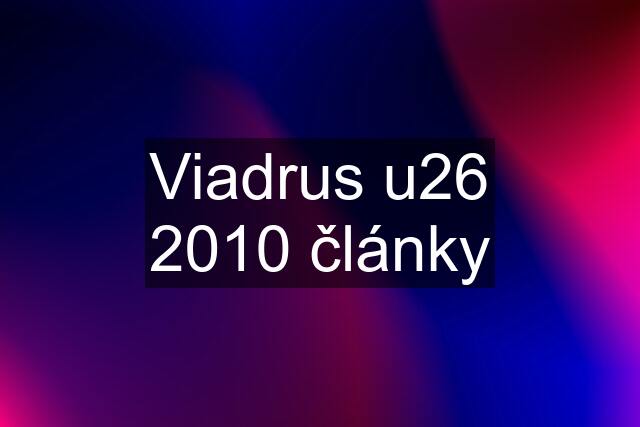 Viadrus u26 2010 články