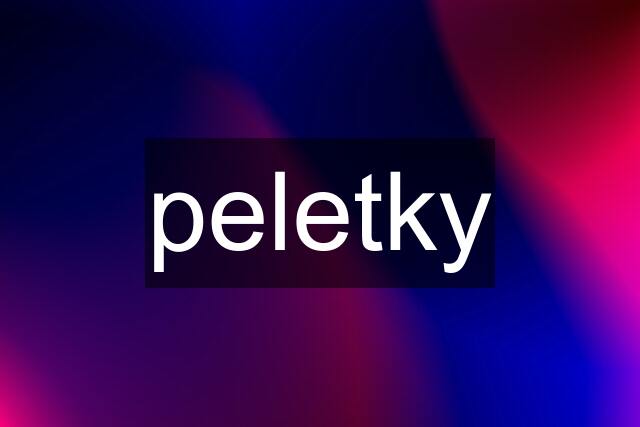 peletky