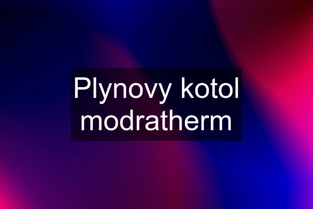 Plynovy kotol modratherm