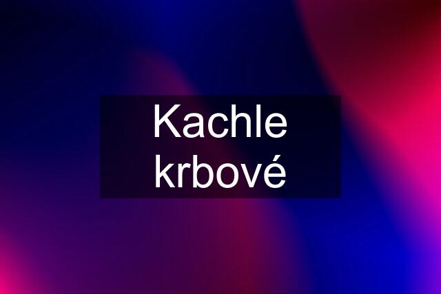 Kachle krbové