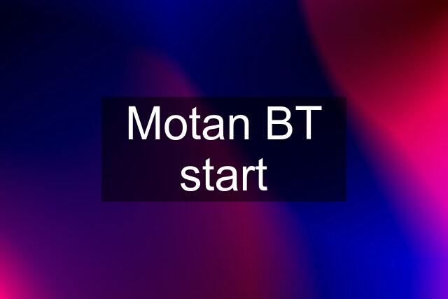 Motan BT start