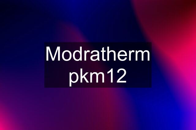 Modratherm pkm12