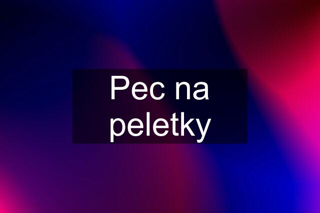 Pec na peletky