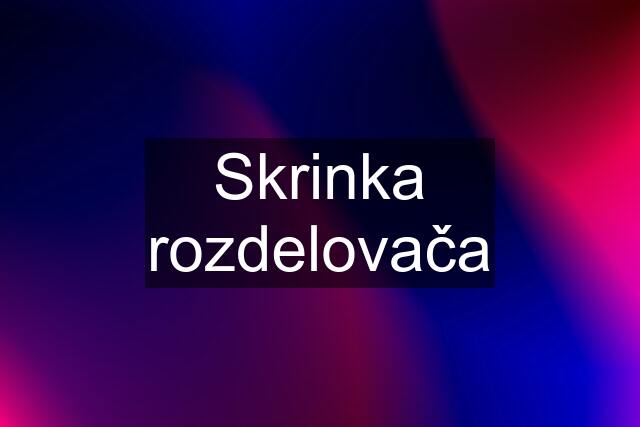 Skrinka rozdelovača