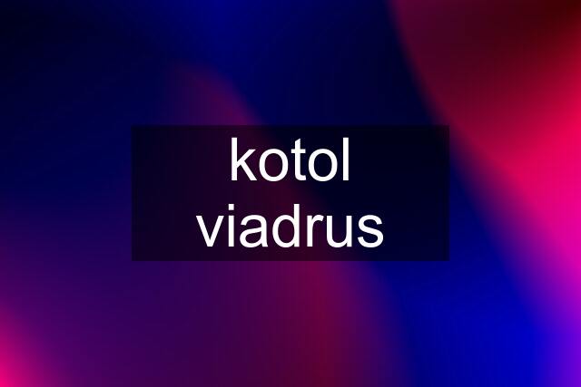 kotol viadrus