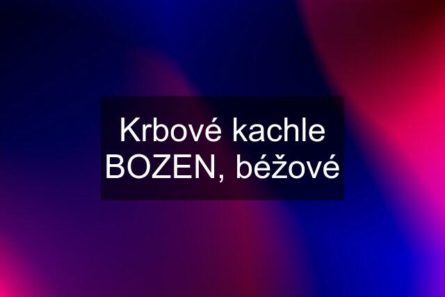 Krbové kachle BOZEN, béžové