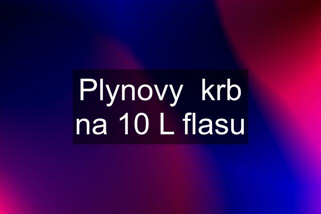 Plynovy  krb na 10 L flasu