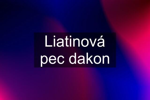 Liatinová pec dakon