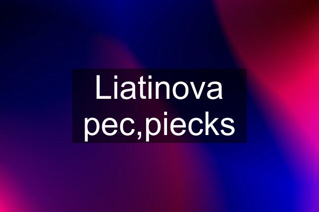 Liatinova pec,piecks