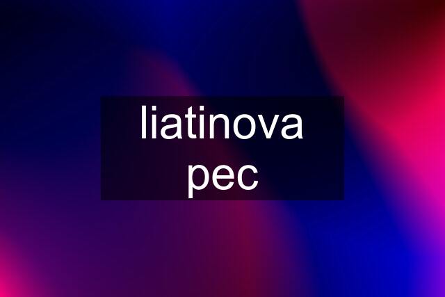 liatinova pec