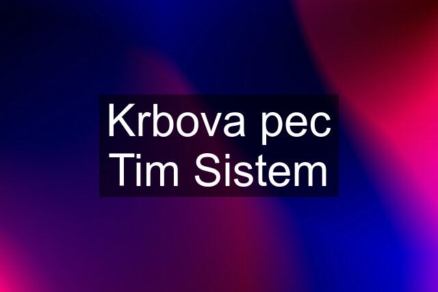 Krbova pec Tim Sistem